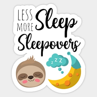 Less Sleep More Sleepovers Sticker